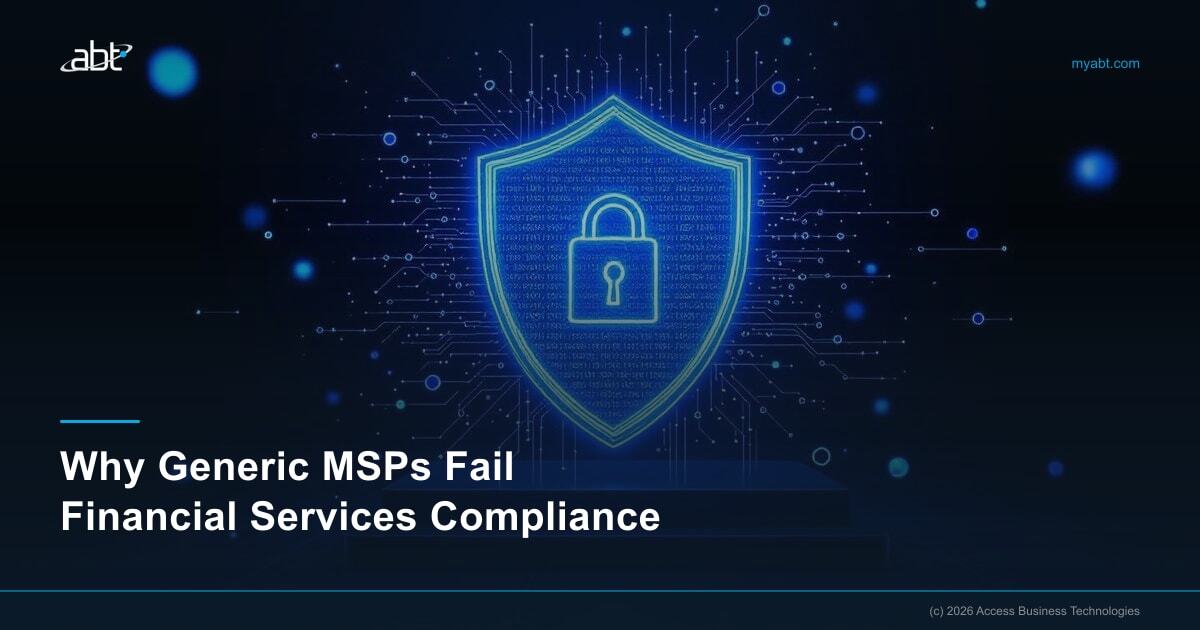 Why Generic MSPs Fail Financial Services Compliance - ABT