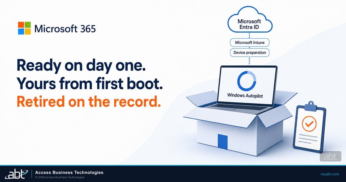 Windows Autopilot: Every Laptop Ready on Day One and Yours Until It Leaves